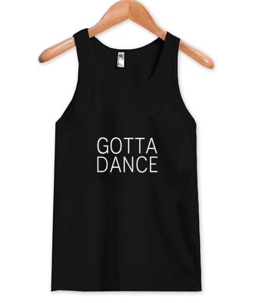 Gotta Dance tanktop