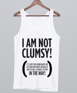 I AM Not Clumsy Tank Top