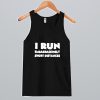 I Run Embarrassingly Short Distances Tank top