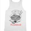 Pho-geddaboudit Parody Tank Top