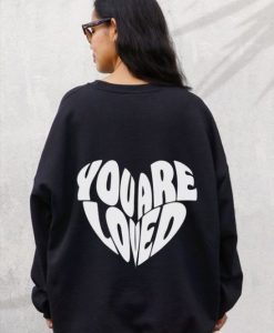 You Are Loved sweatshirt back