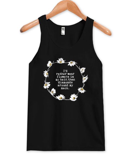 i’d rather wear flowers tanktop