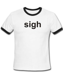 sigh ringer shirt