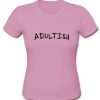 Adultish t shirt