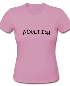 Adultish t shirt