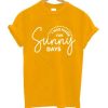 I Was Made for Sunny Days T shirt