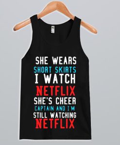 She Wears Short Skirts I Wash Netflix Tank Top