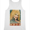 What Would Dolly Do Dolly Parton Tank Top