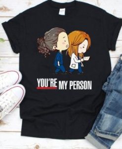 You’re My Person Greys Anotomy TShirt