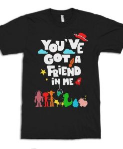 You’ve Got A Friend In Me Toy Story T-Shirt