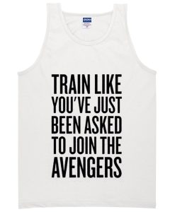 train like wanna join the avengers tanktop