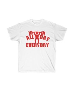 All Day Every Day Gym T Shirt