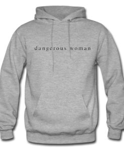 Dangerous Woman Hoodie