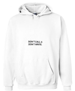 Dont Call & dont Write Hoodie