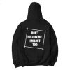 Don’t Follow Me I’m Lost Too Hoodie