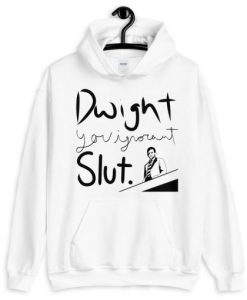 Dwight you Ignorant Slut Unisex Hoodie