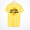 No Pain No Gain T shirt