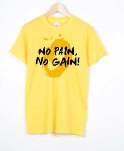 No Pain No Gain T shirt