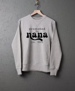 Promoted to nana Sweatshirt