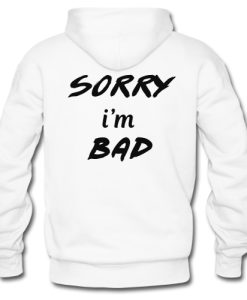 Sorry I’m Bad Hoodie Back