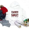 Teachers Always Make Santa’s Nice List Hoodie