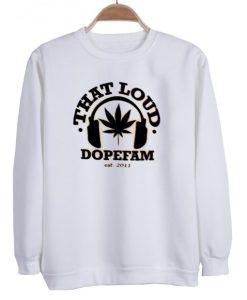 That Loud DopeFam Sweatshirt