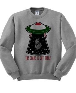 The Claus is Out There Funny Christmas Crewneck Sweatshirt