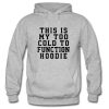 This Is My Too Cold To Function Hoodie