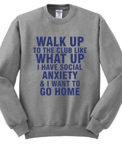 Walk Up To The Club Sweatshirt