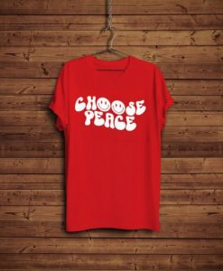 Choose peace T shirt