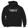 Fuck 12 Hoodie