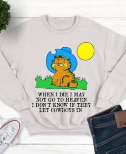 Garfield – When I Die I May Not Go to Heaven I Don’t Know If They Let Cow Boys in Sweatshirt