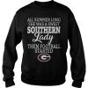 Georgia Bulldogs All Summer Long She Was A Sweet Southern Lady Then FootBall Started sweatshirt