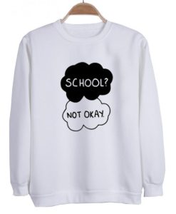 School Not okay Sweatshirt