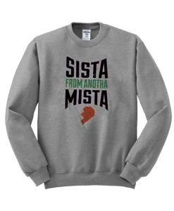 Sista From Anotha Mista Sweatshirt