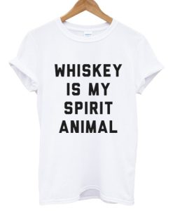 Whiskey Is My Spirit Animal T shirt