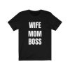 Wife Mom Boss T Shirt