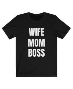 Wife Mom Boss T Shirt