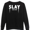 slay sea on sweatshirt back