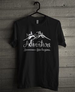 And So The Adventure Begins T-Shirt