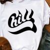 Chill White T shirt