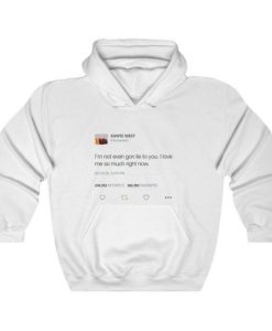 I’m Not Even Gon Lie To You I Love Me So Much Right Now – Kanye West Tweet Inspired Unisex Hoodie