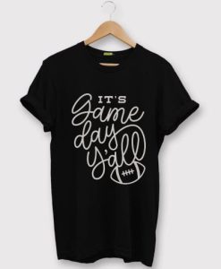 Its Game Day Yall T shirt