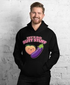 Let’s Do Butt Stuff Unisex Hoodie