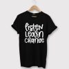 Listen Learn Change T shirt