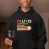 Never Forget Pluto Planet Hoodie