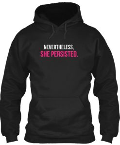 Nevertheless She Persisted Hoodie