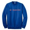 No Problemo Sweatshirt