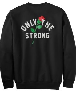 Only The Strong Sweatshirt Back