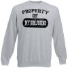 Property Of My GIRLFRIEND Sweatshirt